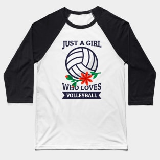 Just A Girl Who Loves Volleyball Baseball T-Shirt